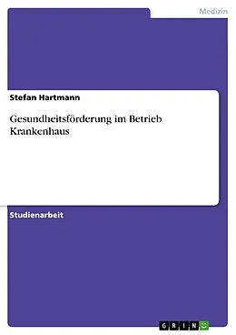 E-Book (epub) Gesundheitsförderung im Betrieb Krankenhaus von Stefan Hartmann
