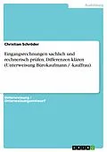 E-Book (pdf) Eingangsrechnungen sachlich und rechnerisch prüfen; Differenzen klären (Unterweisung Bürokaufmann / -kauffrau) von Christian Schröder