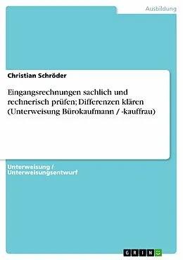 E-Book (pdf) Eingangsrechnungen sachlich und rechnerisch prüfen; Differenzen klären (Unterweisung Bürokaufmann / -kauffrau) von Christian Schröder