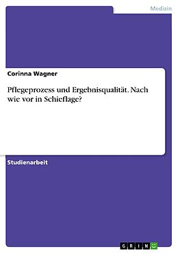 E-Book (pdf) Pflegeprozess und Ergebnisqualität - nach wie vor in Schieflage von Corinna Wagner
