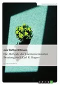 E-Book (pdf) Die Methode der klientenzentrierten Beratung nach Carl R. Rogers von Jana Walther-Wißmann