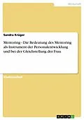 E-Book (epub) Mentoring - Die Bedeutung des Mentoring als Instrument der Personalentwicklung und bei der Gleichstellung der Frau von Sandra Krüger