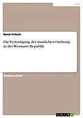 E-Book (epub) Die Verteidigung der staatlichen Ordnung in der Weimarer Republik von René Fritsch