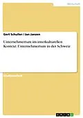 E-Book (pdf) Unternehmertum im interkulturellen Kontext: Unternehmertum in der Schweiz von Gert Schuller, Jan Janzen