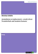 eBook (pdf) Assimilation or replacement - a study about Neanderthals and modern humans de Christian Schäfer