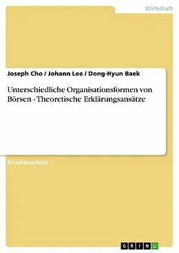 E-Book (epub) Unterschiedliche Organisationsformen von Börsen - Theoretische Erklärungsansätze von Joseph Cho, Johann Lee, Dong-Hyun Baek