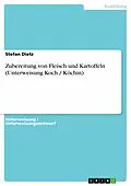 E-Book (epub) Zubereitung von Fleisch und Kartoffeln (Unterweisung Koch / Köchin) von Stefan Dietz