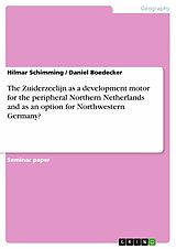 eBook (pdf) The Zuiderzeelijn as a development motor for the peripheral Northern Netherlands and as an option for Northwestern Germany? de Hilmar Schimming, Daniel Boedecker