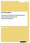 E-Book (epub) Verändertes Verhalten von Konsumenten als Herausforderung für das Markenmanagement von Christina Berghold