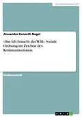 E-Book (pdf) »Das Ich braucht das WIR«. Soziale Ordnung im Zeichen des Kommunitarismus. von Alexander-Kenneth Nagel