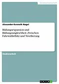E-Book (pdf) Bildungsexpansion und Bildungsungleichheit. Zwischen Fahrstuhleffekt und Nivellierung von Alexander-Kenneth Nagel