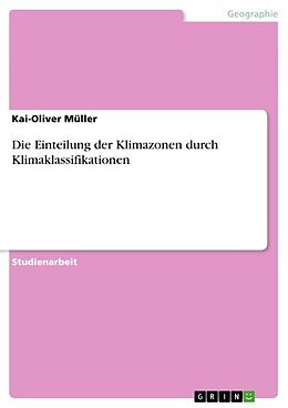 E-Book (pdf) Die Einteilung der Klimazonen durch Klimaklassifikationen von Kai-Oliver Müller