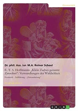 E-Book (epub) E. T. A. Hoffmanns "Klein Zaches genannt Zinnober" = Feenreich - Aufklärung - "Entzauberung": Verwandlungen der Wirklichkeit von Reiner Scheel