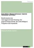 E-Book (pdf) Konfrontation im Anti-Aggressivitäts-Training: Zur gegenwärtigen Kritik, den (überfälligen) Vorgaben und Standards von Raik Lößnitz, Michael Heilemann, Gabriele Fischwasser von Proeck
