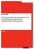 E-Book (epub) Zu: Ernst Fraenkel - Die repräsentative und die plebiszitäre Komponente im demokratischen Verfassungsstaat von Julia Fiedler