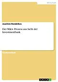 E-Book (epub) Der M&A- Prozess aus Sicht der Investmentbank von Joachim Hendelkes