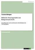 E-Book (epub) Biblische Frauengestalten im Religionsunterricht - Grundlegende und methodische bibeldidaktische Überlegungen von Yvonne Dämgen