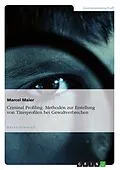 E-Book (epub) Criminal Profiling - Methoden zur Erstellung von Täterprofilen bei Gewaltverbrechen von Marcel Maier