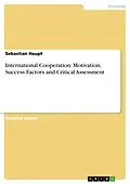 E-Book (pdf) International Cooperation: Motivation, Success Factors and Critical Assessment von Sebastian Haupt