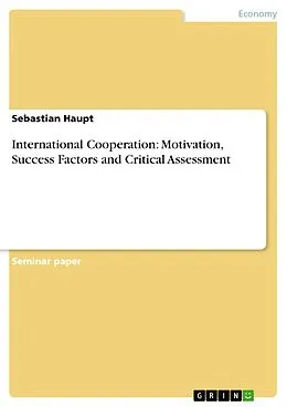 E-Book (pdf) International Cooperation: Motivation, Success Factors and Critical Assessment von Sebastian Haupt