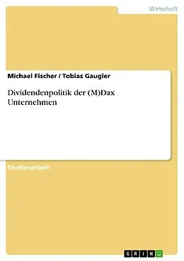 E-Book (pdf) Dividendenpolitik der (M)Dax Unternehmen von Michael Fischer, Tobias Gaugler