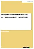E-Book (pdf) Roboterbranche - KUKA Roboter GmbH von Karlheinz Eichelmann, Claudia Wünnenberg