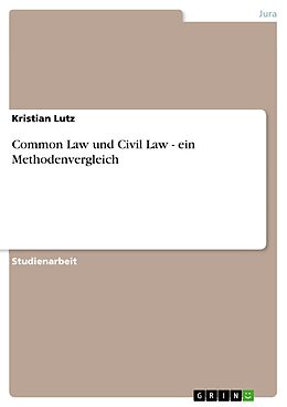 E-Book (epub) Common Law und Civil Law - ein Methodenvergleich von Kristian Lutz