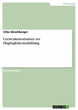E-Book (epub) Curriculumvarianten zur Flugbegleiterausbildung von Silke Hirschberger