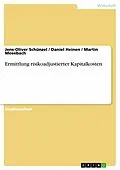 E-Book (pdf) Ermittlung risikoadjustierter Kapitalkosten von Jens-Oliver Schünzel, Daniel Heinen, Martin Mosebach
