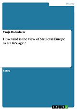 eBook (pdf) How valid is the view of Medieval Europe as a 'Dark Age'? de Tanja Hollederer