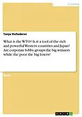 E-Book (pdf) What is the WTO? Is it a tool of the rich and powerful Western countries and Japan? Are corporate lobby groups the big winners while the poor the big losers? von Tanja Hollederer