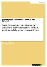 eBook (pdf) Great Expectations - Investigating the connection between incentives for CSR activities and the actual results at Becker de Jan-Christoph Kischkewitz, Koen W. van Bommel