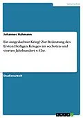 E-Book (pdf) Ein ausgedachter Krieg? Zur Bedeutung des Ersten Heiligen Krieges im sechsten und vierten Jahrhundert v. Chr. von Johannes Huhmann
