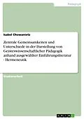 E-Book (pdf) Zentrale Gemeinsamkeiten und Unterschiede in der Darstellung von Geisteswissenschaftlicher Pädagogik anhand ausgewählter Einführungsliteratur - Hermeneutik von Isabel Chowanietz