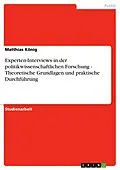 E-Book (epub) Experten-Interviews in der politikwissenschaftlichen Forschung - Theoretische Grundlagen und praktische Durchführung von Matthias König