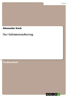 E-Book (epub) Der Submissionsbetrug von Alexander Koch
