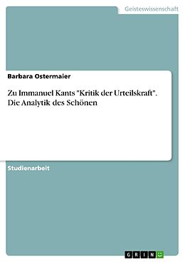 E-Book (epub) Immanuel Kant Kritik der Urteilskraft: Die Analytik des Schönen von Barbara Ostermaier