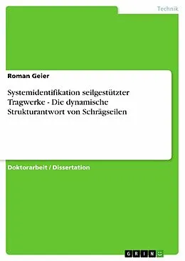 E-Book (pdf) Systemidentifikation seilgestützter Tragwerke - Die dynamische Strukturantwort von Schrägseilen von Roman Geier