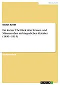 E-Book (pdf) Ein kurzer Überblick über Frauen- und Männerrollen im bürgerlichen Zeitalter (1830 - 1915) von Stefan Arndt