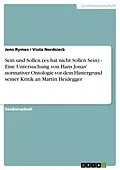 E-Book (pdf) Sein und Sollen (es hat nicht Sollen Sein) - Eine Untersuchung von Hans Jonas' normativer Ontologie vor dem Hintergrund seiner Kritik an Martin Heidegger von Jens Rymes, Viola Nordsieck