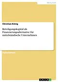 E-Book (epub) Beteiligungskapital als Finanzierungsalternative für mittelständische Unternehmen von Christian König