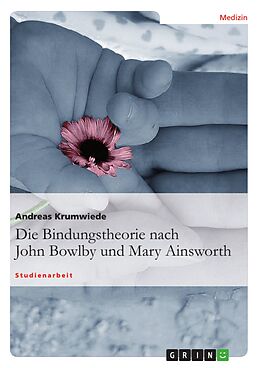E-Book (epub) Die Bindungstheorie nach John Bowlby und Mary Ainsworth von Andreas Krumwiede