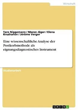 E-Book (pdf) Eine wissenschaftliche Analyse der Postkorbmethode als eignungsdiagnostisches Instrument von Taro Niggemann, Maren Jäger, Elena Kruzhanov