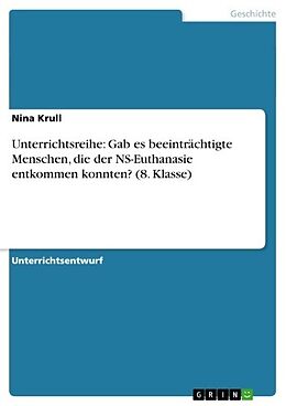 E-Book (epub) Unterrichtsreihe: Gab es beeinträchtigte Menschen, die der NS-Euthanasie entkommen konnten? (8. Klasse) von Nina Krull