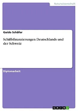 E-Book (epub) Schiffsfinanzierungen Deutschlands und der Schweiz von Guido Schäfer