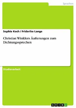 E-Book (pdf) Christian Winklers Äußerungen zum Dichtungssprechen von Sophie Koch, Friderike Lange