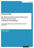 E-Book (epub) Die Museumsreform in Deutschland, die Wiener Secession und Avantgarde-Ausstellungen von Katharina Krings
