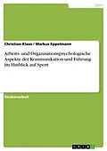 E-Book (epub) Arbeits- und Organisationspsychologische Aspekte der Kommunikation und Führung im Hinblick auf Sport von Christian Klaas, Markus Eppelmann