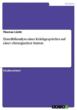 E-Book (epub) Einzelfallanalyse eines Kritikgespräches auf einer chirurgischen Station von Thomas Lücht