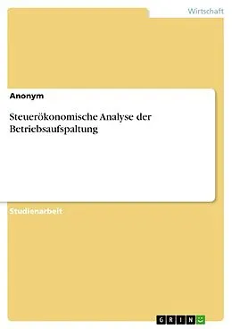 E-Book (epub) Steuerökonomische Analyse der Betriebsaufspaltung von Aonym